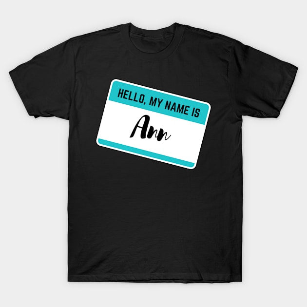 Hello My Name Is Ann T-Shirt by Word Minimalism